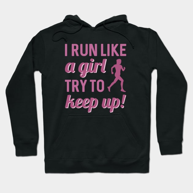 I Run Like A Girl Hoodie by LuckyFoxDesigns